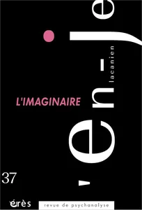 Couverture de L’imaginaire. Du stade du miroir à l’objet a et au nœud borroméen. Clinique et éthique