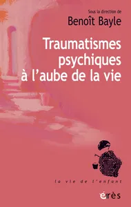 Couverture de Traumatismes psychiques à l’aube de la vie